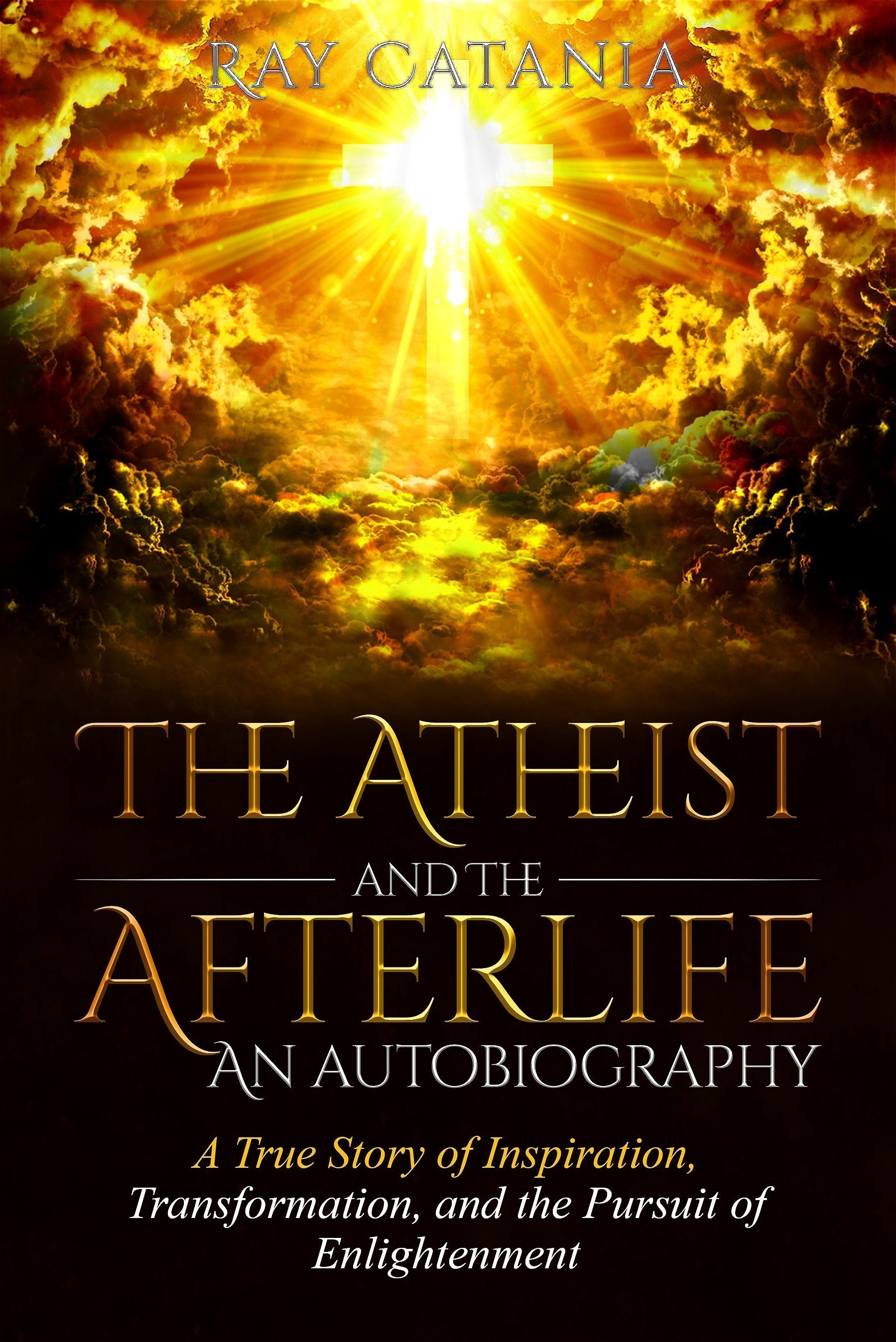The Atheist and the Afterlife by Dr. Ray Catania